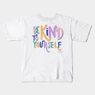 Be kind to yourself Kids T-Shirt